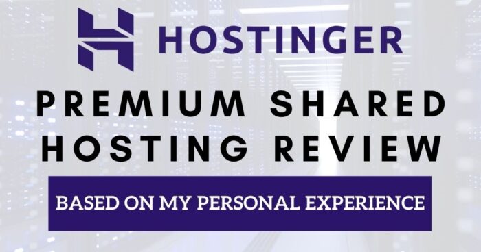 Hostinger Premium Shared Hosting Review (My Personal Experience)