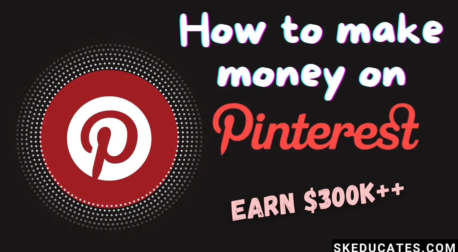 how-to-make-money-on-pinterest-skeducates