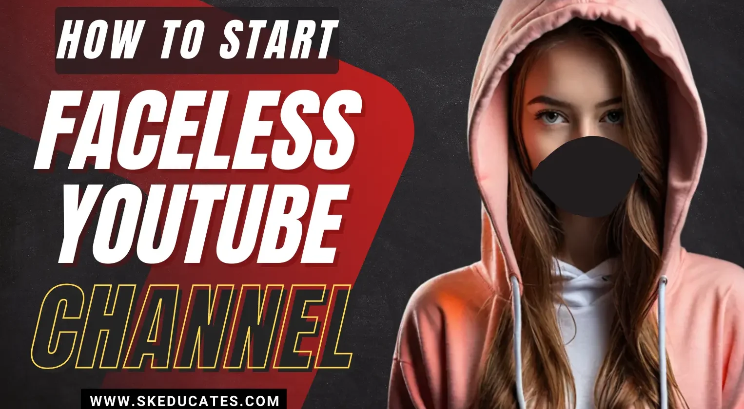 how-to-start-a-faceless-youtube-channels-by-skeducates