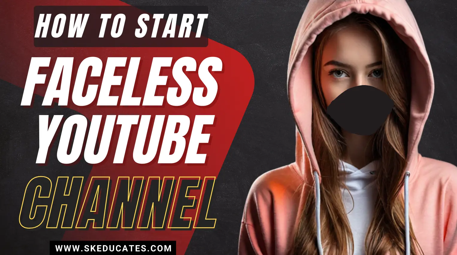 how-to-start-a-faceless-youtube-channels-by-skeducates