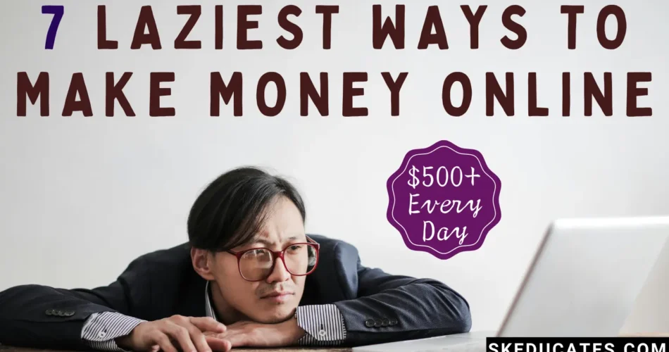 laziest-ways-to-make-money-online-skeducates